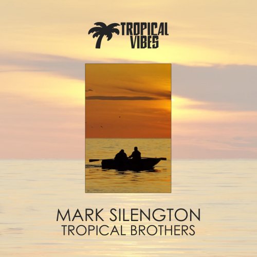 Mark Silengton - Tropical Brothers (2018)