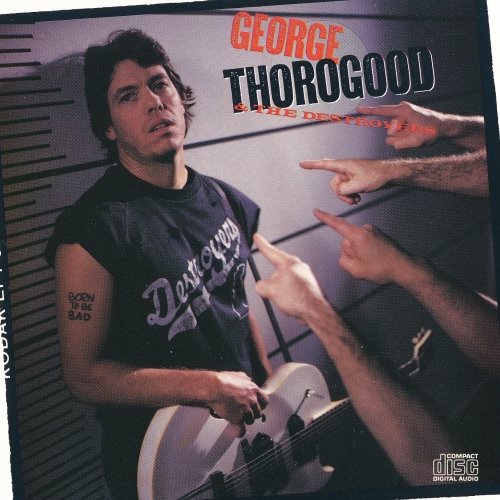 George Thorogood & The Destroyers - Born To Be Bad (1988) Lossless