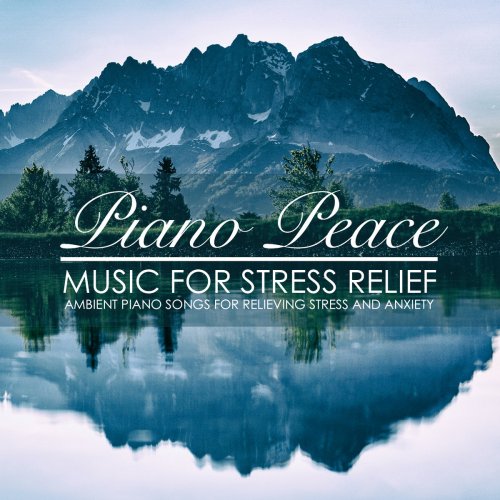 Piano Peace - Music for Stress Relief (2018)