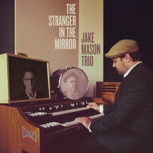 Jake Mason Trio - The Stranger in the Mirror (2018) [Hi-Res]