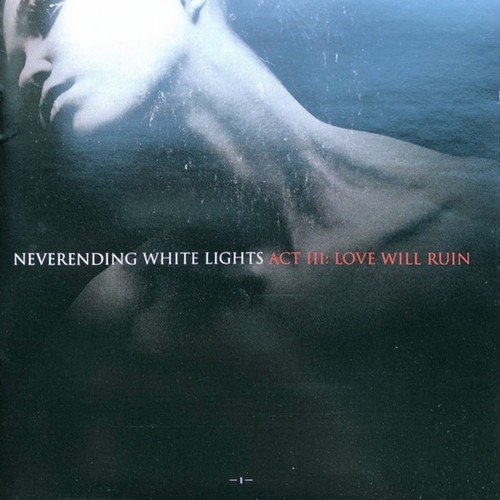 Neverending White Lights - Act III: Love Will Ruin (2011) CD-Rip