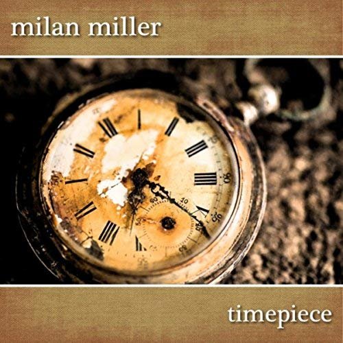 Milan Miller - Timepiece (2018)