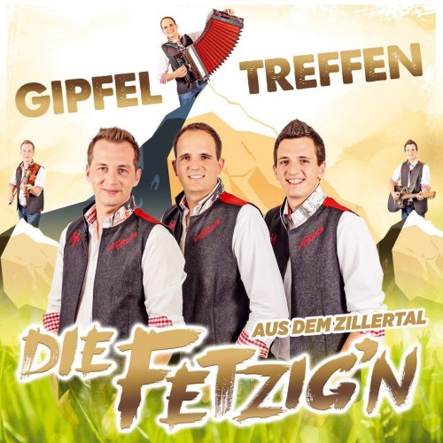 Die Fetzig'n aus dem Zillertal - Gipfeltreffen (2018)