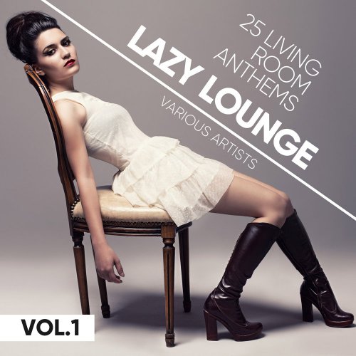 Various Artists - Lazy Lounge (25 Living Room Anthems), Vol. 1 (2018) FLAC