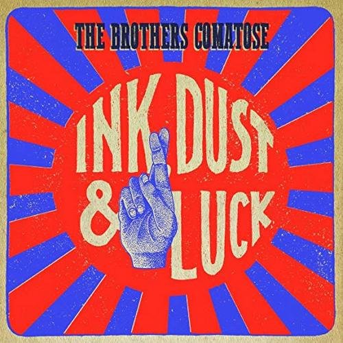 The Brothers Comatose - Ink, Dust & Luck (2018)