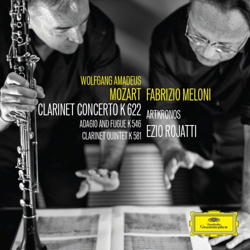 Fabrizio Meloni, Giovanni Gnocchi, Artkronos & Ezio Rojatti - Mozart: Clarinet Concerto - Adagio and Fugue - Clarinet Quintet (2016) [Hi-Res]