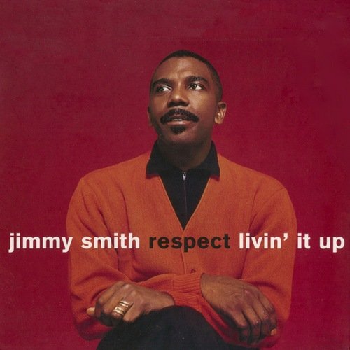 Jimmy Smith - Respect / Livin' It Up (2010)