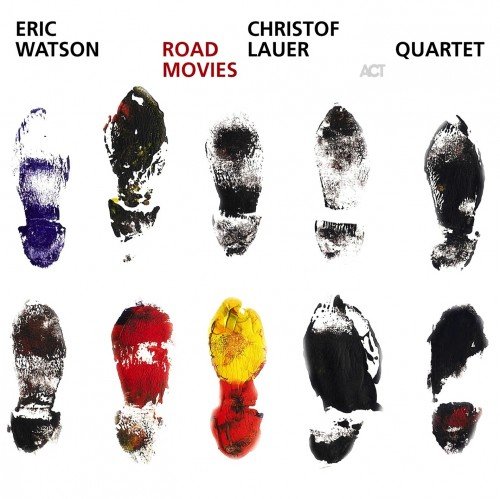 Eric Watson - Christof Lauer Quartet - Road Movies (2004)
