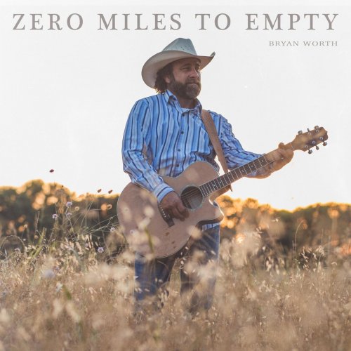 Bryan Worth - Zero Miles to Empty (2018)