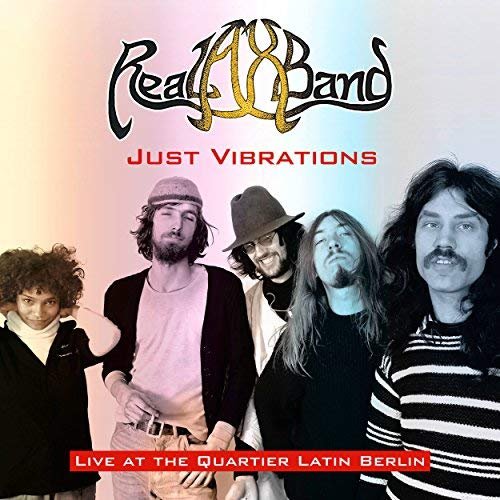 Real Ax Band - Just Vibrations: Live At The Quartier Latin Berlin (1978/2018)