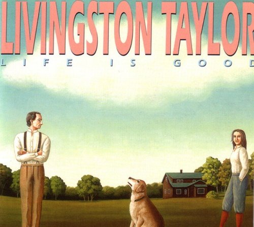 Livingston Taylor - Life Is Good (1988)