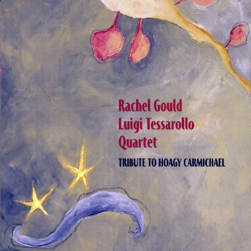 Rachel Gould, Luigi Tessarollo Quartet - Tribute To Hoagy Carmichael (2014)