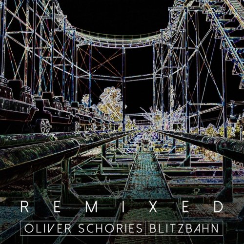 Oliver Schories - Blitzbahn Remixed (2018)
