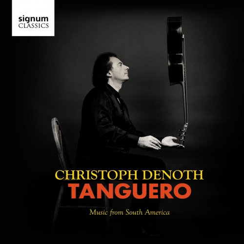 Christoph Denoth - Tanguero: Music from South America (2018) [Hi-Res]