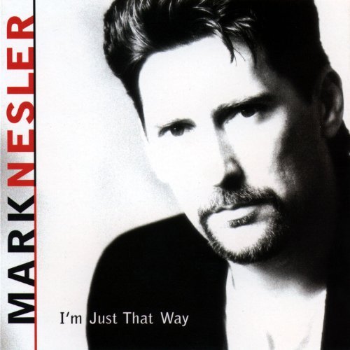 Mark Nesler ‎– I'm Just That Way (1998)