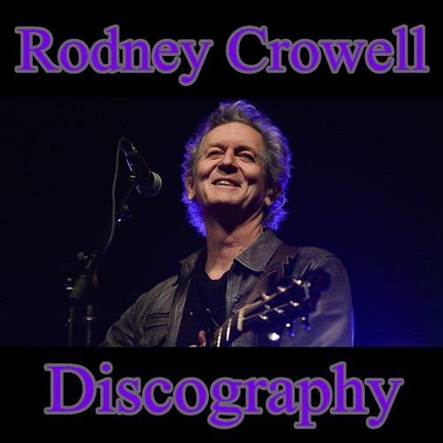 Rodney Crowell - Discography (1977 - 2017)