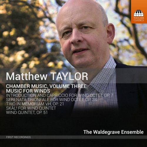 Waldegrave Ensemble - Matthew Taylor: Chamber Music, Vol. 3: Music for Winds (2018)