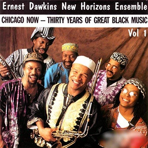 Ernest Dawkins & New Horizons Ensemble - Chicago Now: Thirty Years of Great Black Music, Vol. 1 (2018)