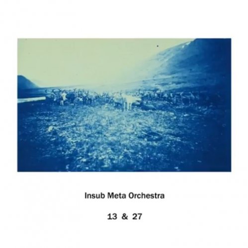 Insub Meta Orchestra - 13 & 27 (2017)