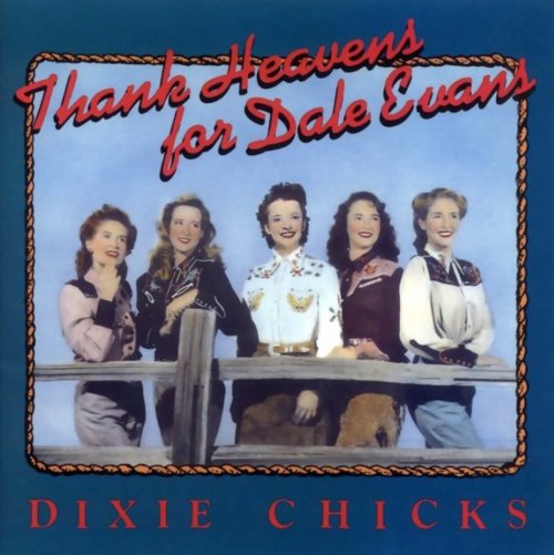 Dixie Chicks - Thank Heavens for Dale Evans (1990)