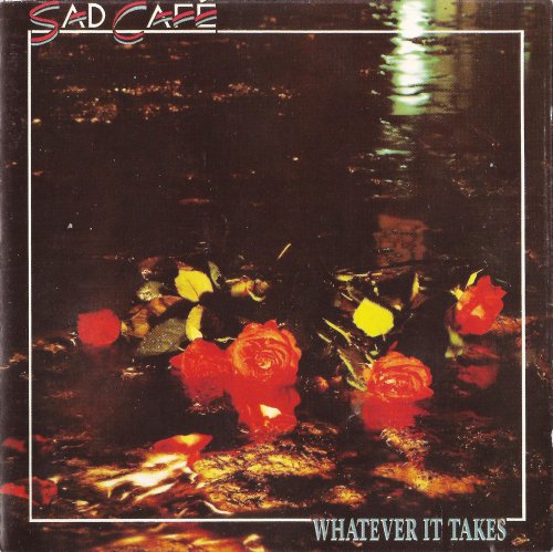Sad Cafe - Whatever It Takes (1992)
