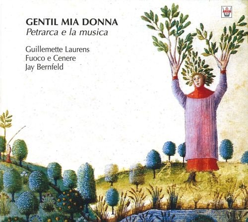 Guillemette Laurens, Fuoco e Cenere & Jay Bernfeld - Gentil mia donna: Petrarca e la musica (2004)