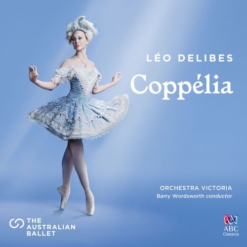 Orchestra Victoria & Barry Wordsworth - Coppélia (2018) [Hi-Res]