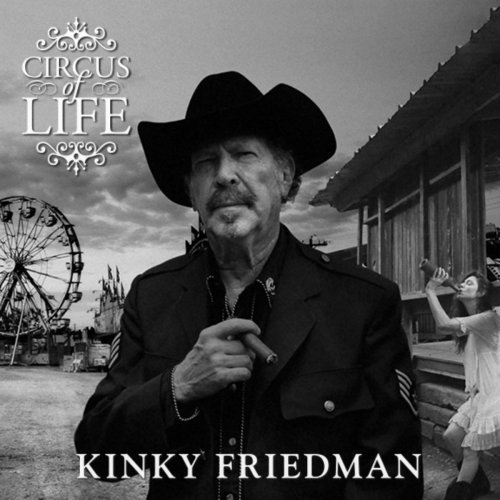 Kinky Friedman - Circus of Life (2018)