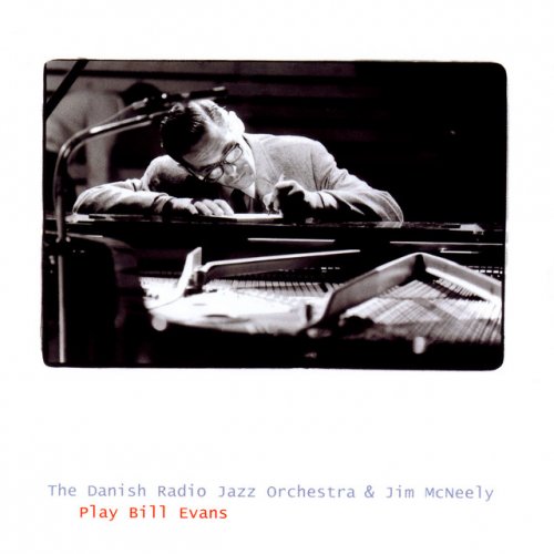The Danish Radio Jazz Orchestra, Jim McNeely - Play Bill Evans (2002)
