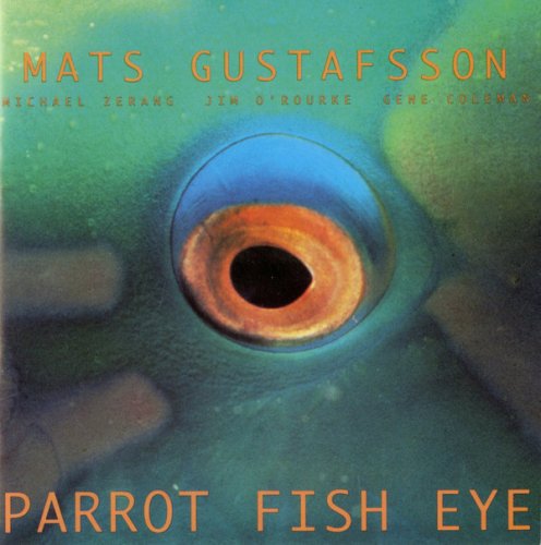 Mats Gustafsson - Parrot Fish Eye (1995)