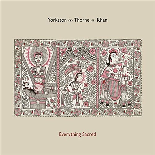 Yorkston/Thorne/Khan - Everything Sacred (2016) [Hi-Res]