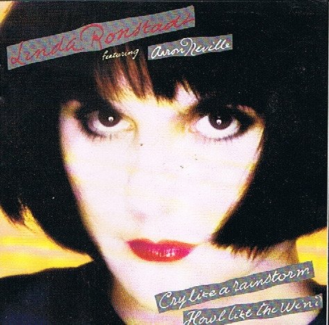 Linda Ronstadt Featuring Aaron Neville - Cry Like A Rainstorm, Howl Like The Wind (1989)