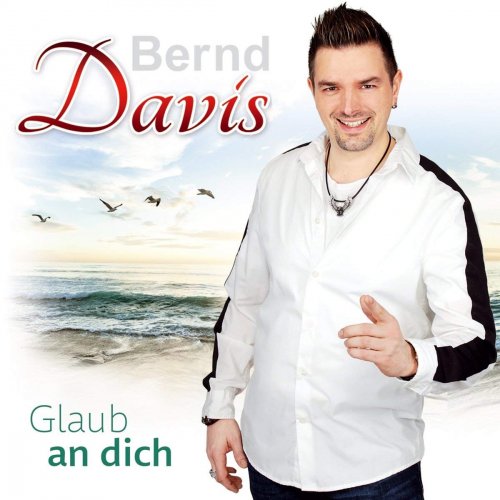 Bernd Davis - Glaub An Dich (2018)