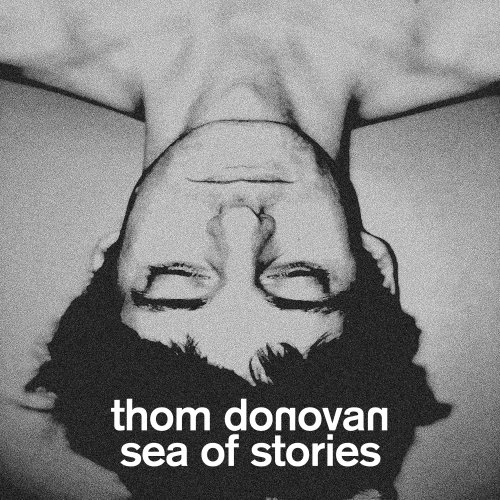 Thom Donovan - Sea Of Stories (2018)