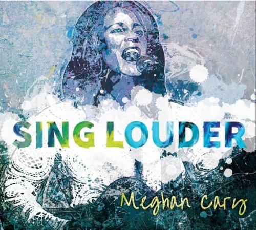 Meghan Cary - Sing Louder (2017)