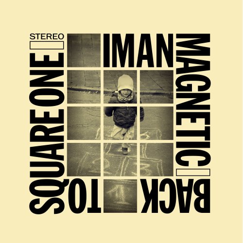 Iman Magnetic - Back to Square One (2018)