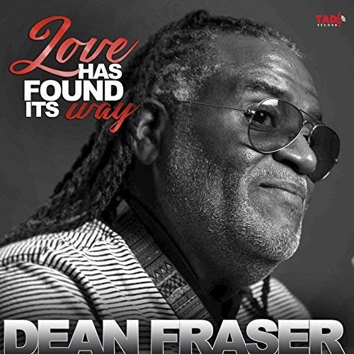 Dean Fraser - Love Has Found It's Way (2018)