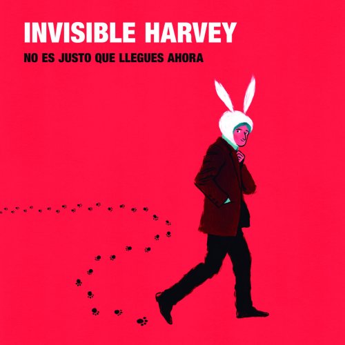 Invisible Harvey - No es justo que llegues ahora (2018)