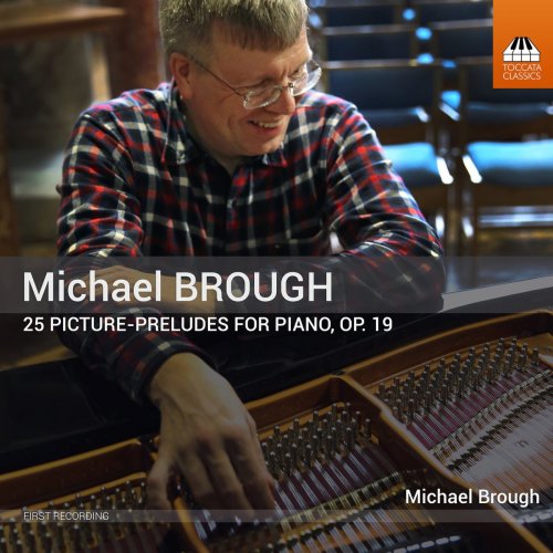 Michael Brough - Michael Brough: 25 Picture-Preludes, Op. 19 (2018)