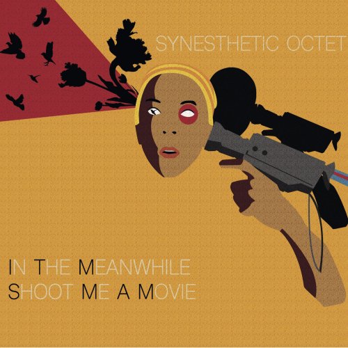 Synesthetic Octet - In the Meanwhile Shoot Me a Movie (2018)