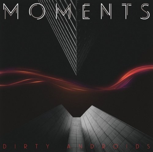Dirty Androids - MOMENTS (2016)