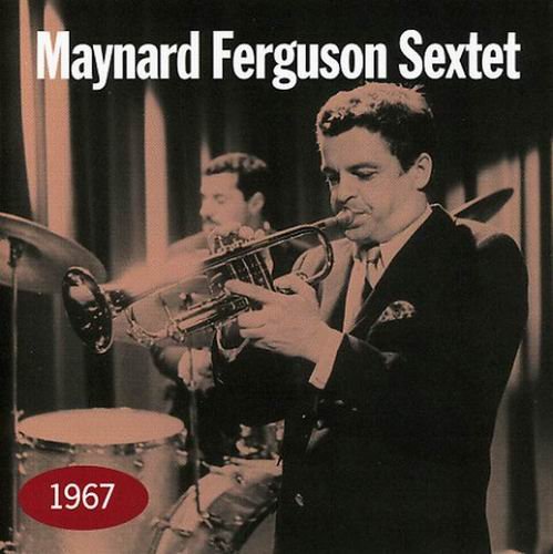 Maynard Ferguson Sextet - Maynard Ferguson Sextet 1967 (1995)