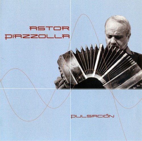 Astor Piazzolla - Pulsacion (Remastered) (2003)