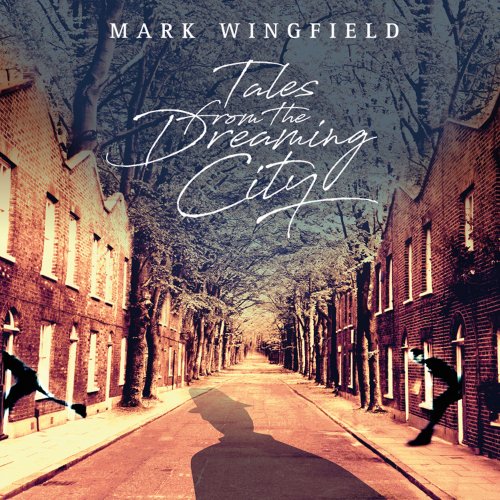 Mark Wingfield - Tales From The Dreaming City (2018) [Hi-Res]