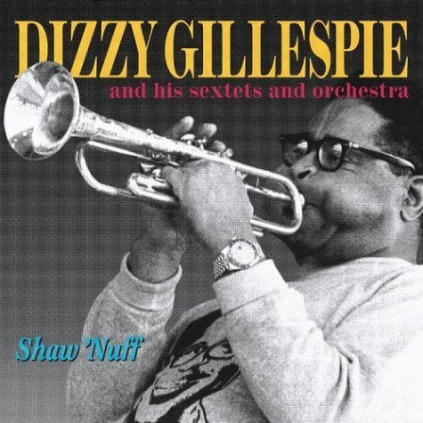 Dizzy Gillespie - Shaw 'Nuff (1945)