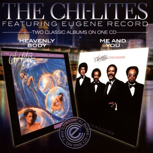 The Chi-Lites – Heavenly Body & Me And You [Remastered] (2011)