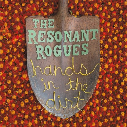 The Resonant Rogues - Hands in the Dirt (2017)