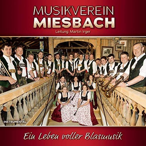 Musikverein Miesbach - Ein Leben voller Blasmusik - Instrumental (2018)
