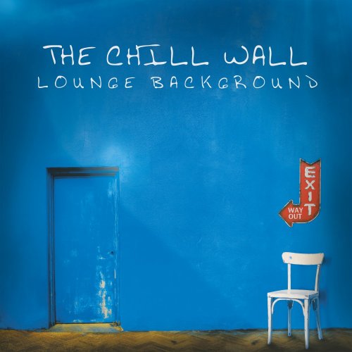 VA - The Chill Wall (Lounge Background) (2018) 320kbps