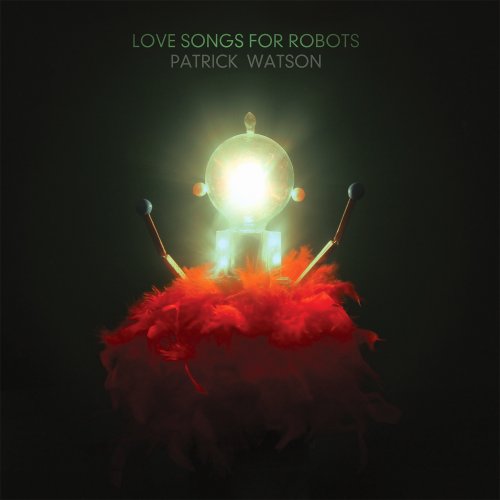 Patrick Watson - Love Songs for Robots (2015) [Hi-Res]